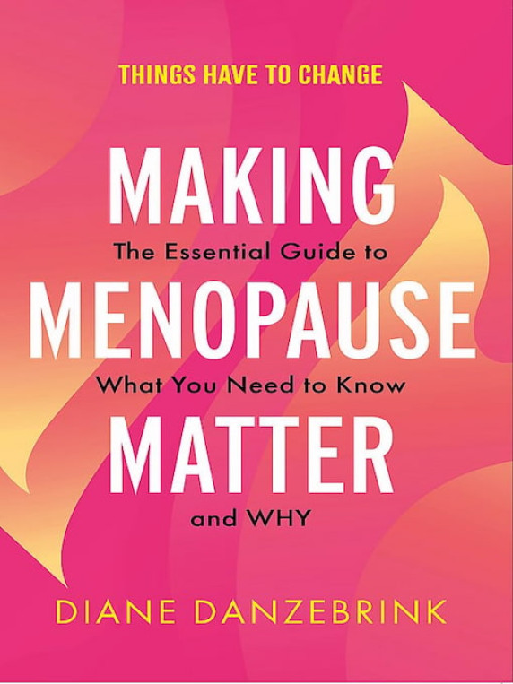 Making Menopause Matter by Diane Danzebrink