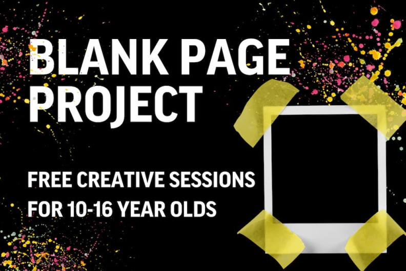 Blank Page Project: Free creative sessions for 10-16 year olds